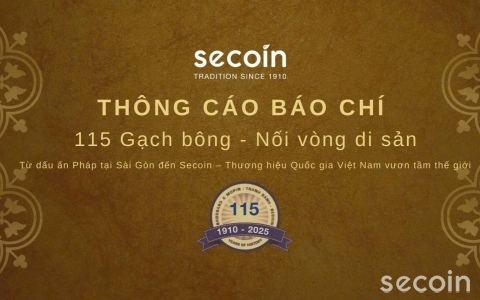 115 NĂM GẠCH BÔNG – NỐI VÒNG DI SẢN Từ dấu ấn Pháp tại Sài Gòn đến Secoin – Thương hiệu Quốc gia Việt Nam  vươn tầm thế giới