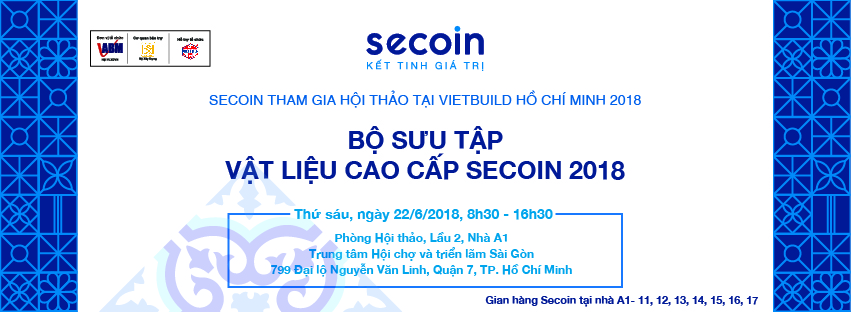 Thư mời tham gia Hội chợ và Hội thảo Secoin tại Vietbuild Hồ Chí Minh 2018